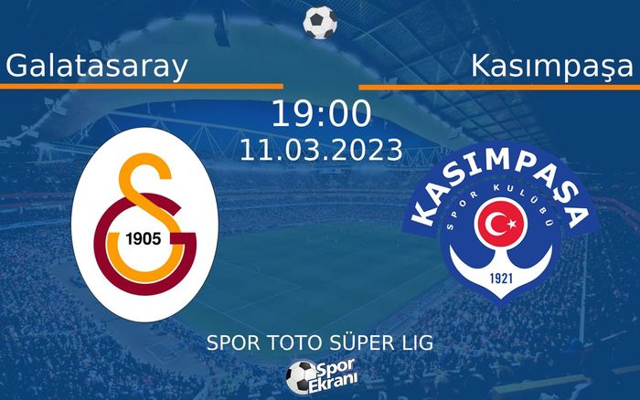 11 Mart 2023 Galatasaray vs Kasımpaşa maçı Hangi Kanalda Saat Kaçta Yayınlanacak?