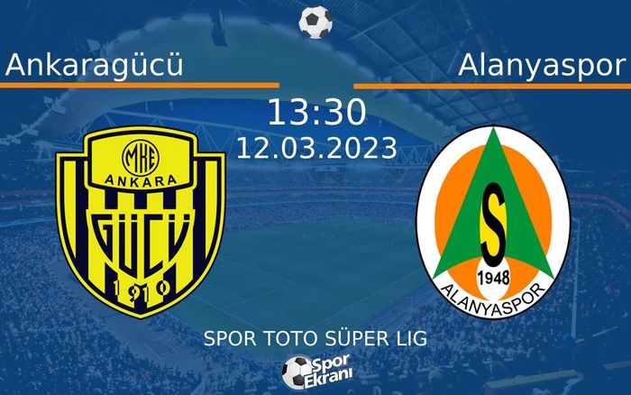 12 Mart 2023 Ankaragücü vs Alanyaspor maçı Hangi Kanalda Saat Kaçta Yayınlanacak?