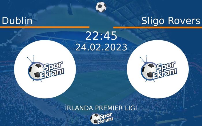 24 Şubat 2023 Dublin vs Sligo Rovers maçı Hangi Kanalda Saat Kaçta Yayınlanacak?