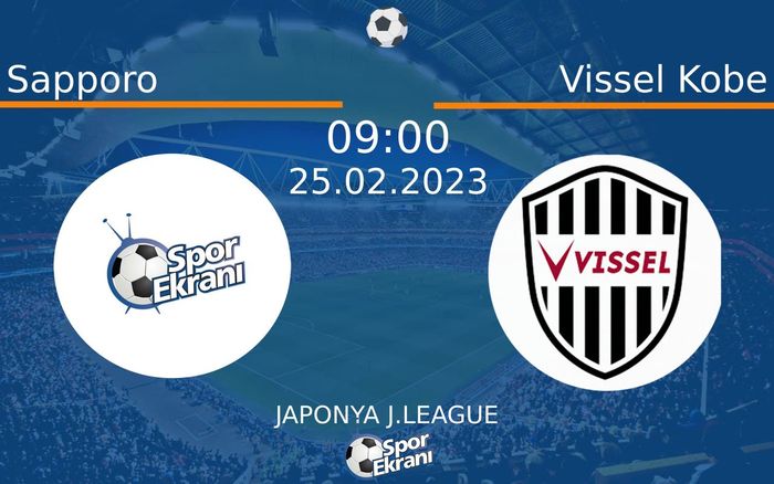 25 Şubat 2023 Sapporo vs Vissel Kobe maçı Hangi Kanalda Saat Kaçta Yayınlanacak?