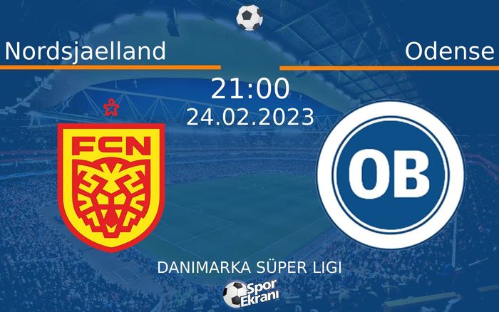 24 Şubat 2023 Nordsjaelland vs Odense maçı Hangi Kanalda Saat Kaçta Yayınlanacak?