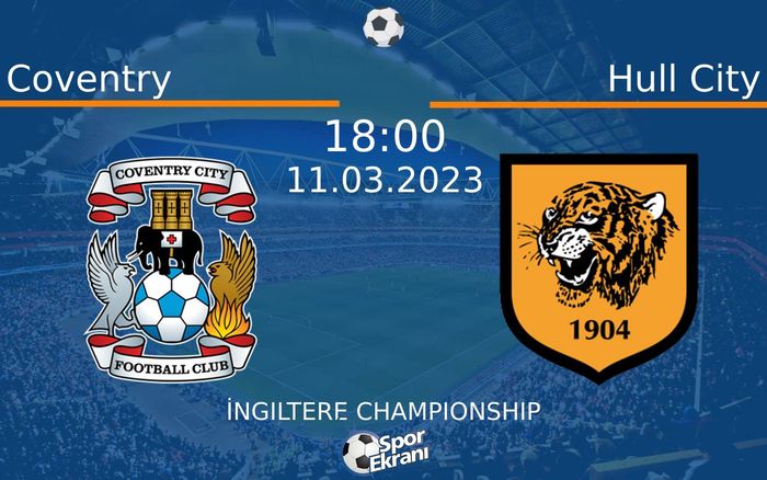 11 Mart 2023 Coventry vs Hull City maçı Hangi Kanalda Saat Kaçta Yayınlanacak?