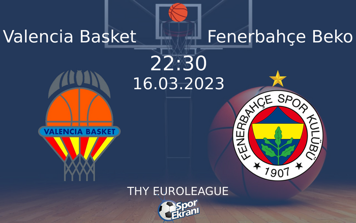 16 Mart 2023 Valencia Basket vs Fenerbahçe Beko maçı Hangi Kanalda Saat Kaçta Yayınlanacak? 16 Mart 2023 Valencia Basket vs Fenerbahçe Beko maçı Hangi Kanalda Saat Kaçta Yayınlanacak?