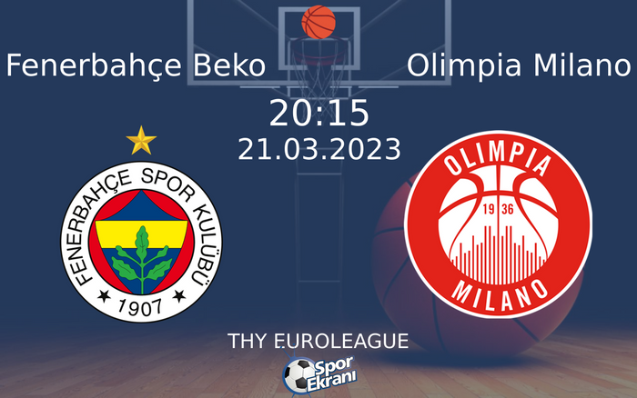 21 Mart 2023 Fenerbahçe Beko vs Olimpia Milano maçı Hangi Kanalda Saat Kaçta Yayınlanacak?