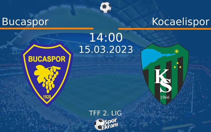15 Mart 2023 Bucaspor vs Kocaelispor maçı Hangi Kanalda Saat Kaçta Yayınlanacak? 15 Mart 2023 Bucaspor vs Kocaelispor maçı Hangi Kanalda Saat Kaçta Yayınlanacak?