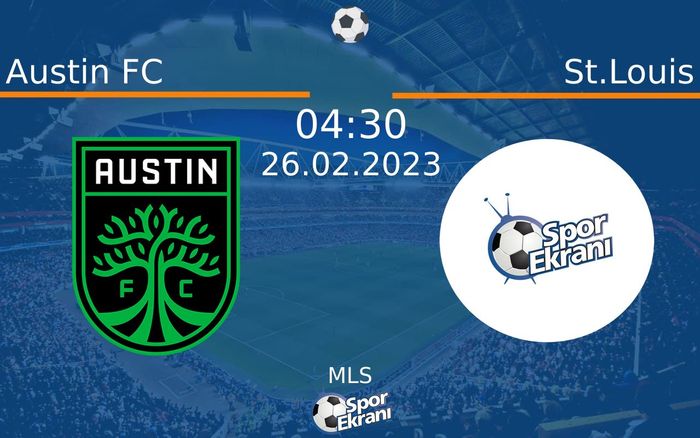 26 Şubat 2023 Austin FC vs St.Louis maçı Hangi Kanalda Saat Kaçta Yayınlanacak?