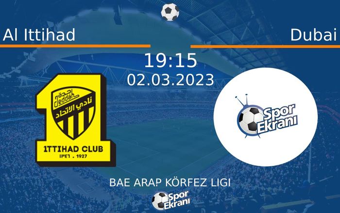 02 Mart 2023 Al Ittihad vs Dubai maçı Hangi Kanalda Saat Kaçta Yayınlanacak?