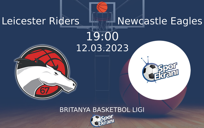 12 Mart 2023 Leicester Riders vs Newcastle Eagles maçı Hangi Kanalda Saat Kaçta Yayınlanacak?