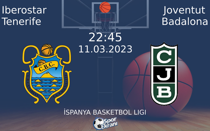11 Mart 2023 Iberostar Tenerife vs Joventut Badalona maçı Hangi Kanalda Saat Kaçta Yayınlanacak? 11 Mart 2023 Iberostar Tenerife vs Joventut Badalona maçı Hangi Kanalda Saat Kaçta Yayınlanacak?