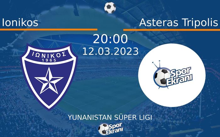 12 Mart 2023 Ionikos vs Asteras Tripolis maçı Hangi Kanalda Saat Kaçta Yayınlanacak? 12 Mart 2023 Ionikos vs Asteras Tripolis maçı Hangi Kanalda Saat Kaçta Yayınlanacak?