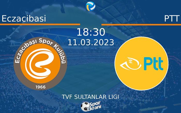 11 Mart 2023 Eczacibasi vs PTT maçı Hangi Kanalda Saat Kaçta Yayınlanacak?