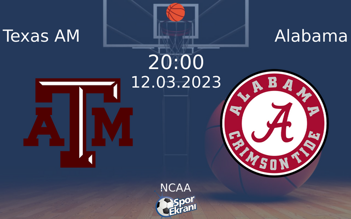 12 Mart 2023 Texas AM vs Alabama maçı Hangi Kanalda Saat Kaçta Yayınlanacak? 12 Mart 2023 Texas AM vs Alabama maçı Hangi Kanalda Saat Kaçta Yayınlanacak?