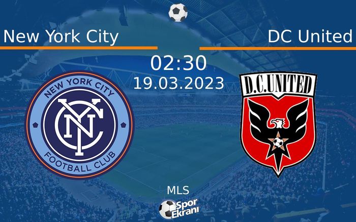 19 Mart 2023 New York City vs DC United maçı Hangi Kanalda Saat Kaçta Yayınlanacak?