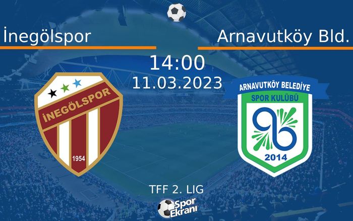 11 Mart 2023 İnegölspor vs Arnavutköy Bld. maçı Hangi Kanalda Saat Kaçta Yayınlanacak?