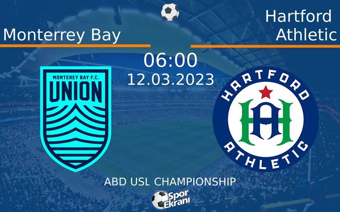 12 Mart 2023 Monterrey Bay vs Hartford Athletic maçı Hangi Kanalda Saat Kaçta Yayınlanacak?