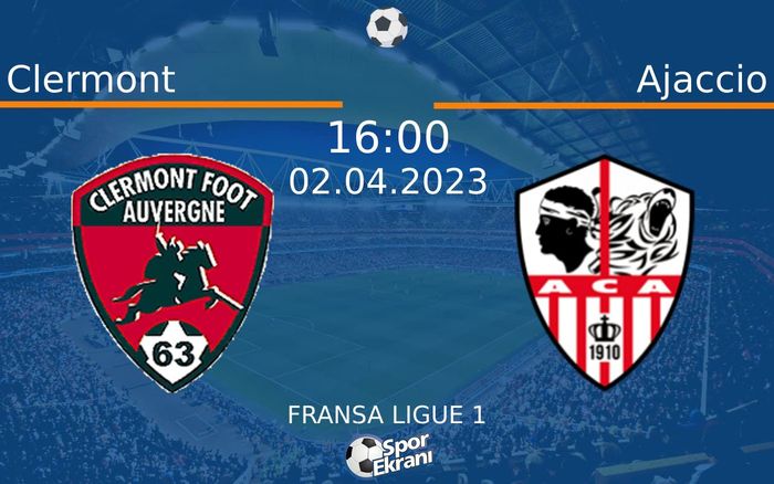 02 Nisan 2023 Clermont vs Ajaccio maçı Hangi Kanalda Saat Kaçta Yayınlanacak?