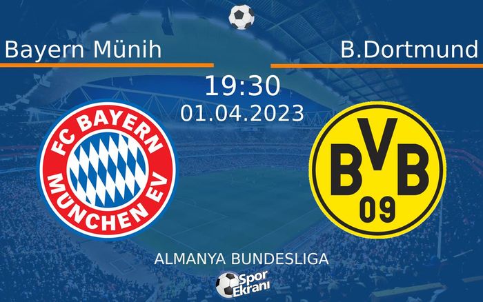 01 Nisan 2023 Bayern Münih vs B.Dortmund maçı Hangi Kanalda Saat Kaçta Yayınlanacak?