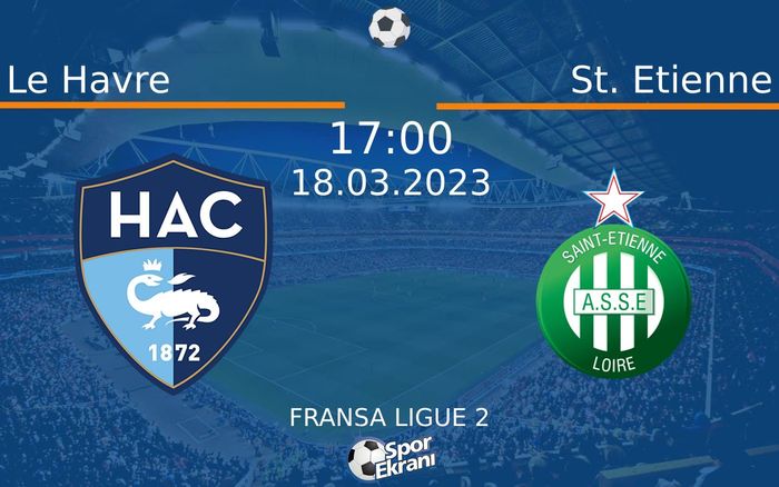 18 Mart 2023 Le Havre vs St. Etienne maçı Hangi Kanalda Saat Kaçta Yayınlanacak? 18 Mart 2023 Le Havre vs St. Etienne maçı Hangi Kanalda Saat Kaçta Yayınlanacak?
