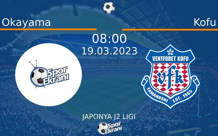 19 Mart 2023 Okayama vs Kofu maçı Hangi Kanalda Saat Kaçta Yayınlanacak? 19 Mart 2023 Okayama vs Kofu maçı Hangi Kanalda Saat Kaçta Yayınlanacak?