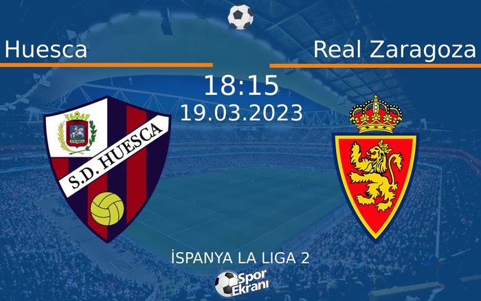 19 Mart 2023 Huesca vs Real Zaragoza maçı Hangi Kanalda Saat Kaçta Yayınlanacak?