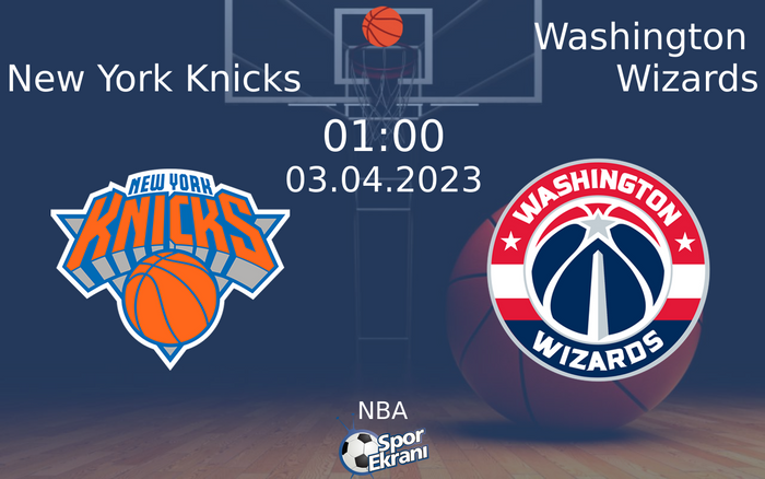 03 Nisan 2023 New York Knicks vs Washington Wizards maçı Hangi Kanalda Saat Kaçta Yayınlanacak?