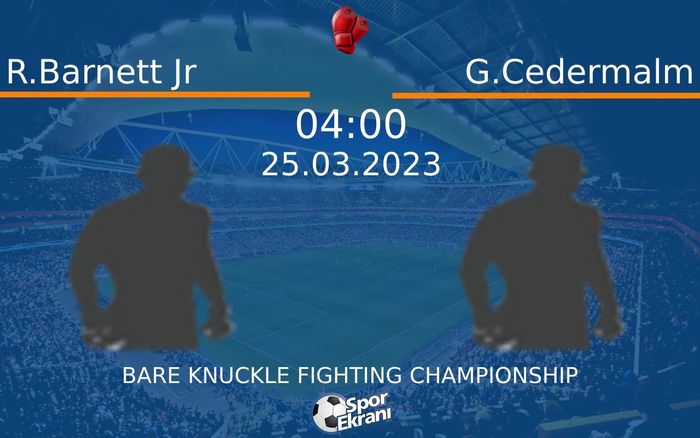 25 Mart 2023 R.Barnett Jr vs G.Cedermalm maçı Hangi Kanalda Saat Kaçta Yayınlanacak? 25 Mart 2023 R.Barnett Jr vs G.Cedermalm maçı Hangi Kanalda Saat Kaçta Yayınlanacak?