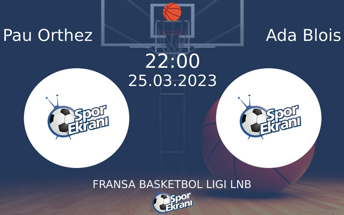 25 Mart 2023 Pau Orthez vs Ada Blois maçı Hangi Kanalda Saat Kaçta Yayınlanacak?