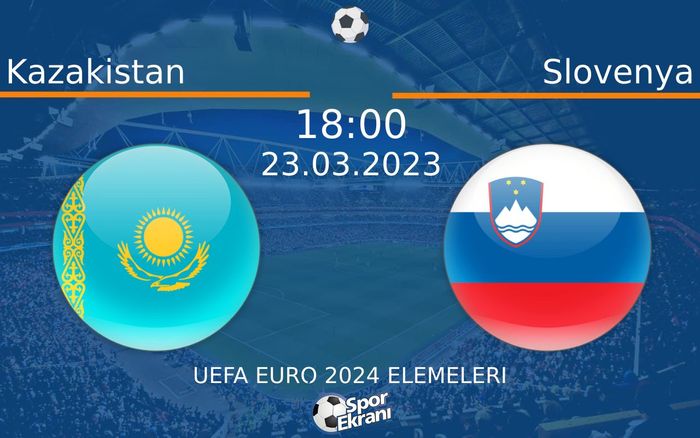 23 Mart 2023 Kazakistan vs Slovenya maçı Hangi Kanalda Saat Kaçta Yayınlanacak?
