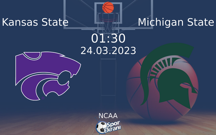 24 Mart 2023 Kansas State vs Michigan State maçı Hangi Kanalda Saat Kaçta Yayınlanacak?