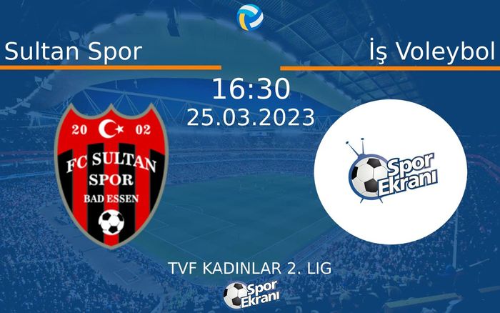 25 Mart 2023 Sultan Spor vs İş Voleybol maçı Hangi Kanalda Saat Kaçta Yayınlanacak?