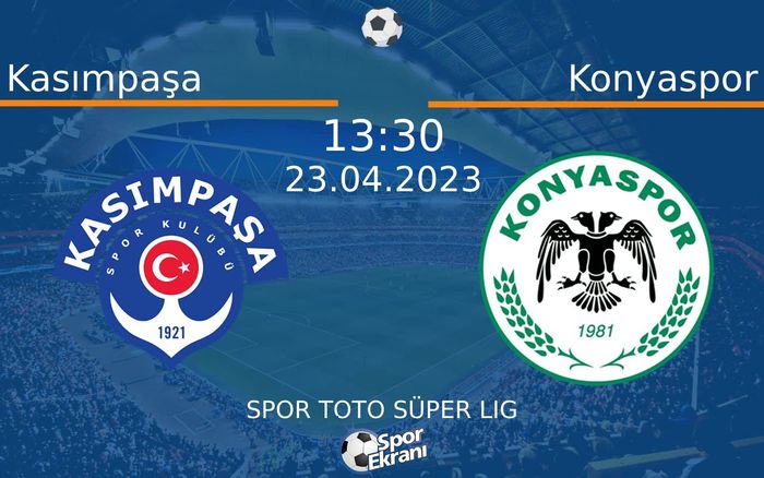 23 Nisan 2023 Kasımpaşa vs Konyaspor maçı Hangi Kanalda Saat Kaçta Yayınlanacak?