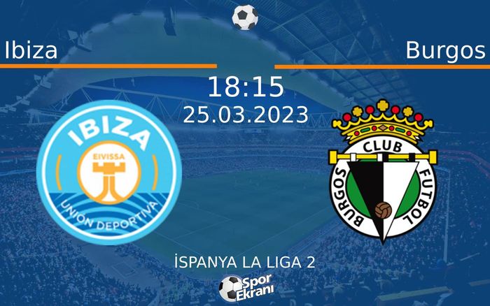 25 Mart 2023 Ibiza vs Burgos maçı Hangi Kanalda Saat Kaçta Yayınlanacak? 25 Mart 2023 Ibiza vs Burgos maçı Hangi Kanalda Saat Kaçta Yayınlanacak?