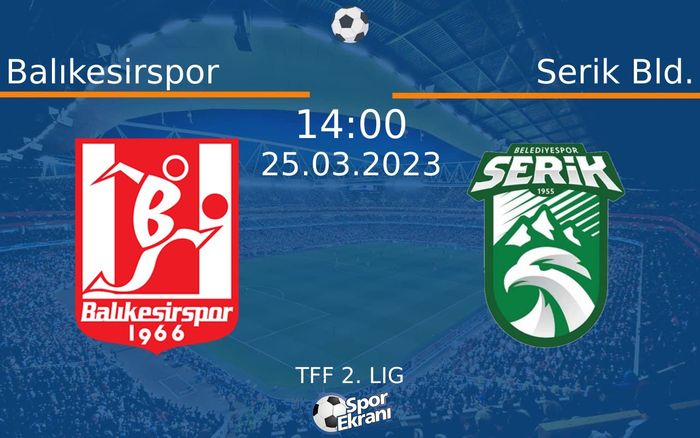 25 Mart 2023 Balıkesirspor vs Serik Bld. maçı Hangi Kanalda Saat Kaçta Yayınlanacak?