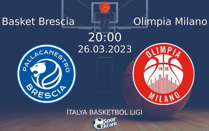 26 Mart 2023 Basket Brescia vs Olimpia Milano maçı Hangi Kanalda Saat Kaçta Yayınlanacak?