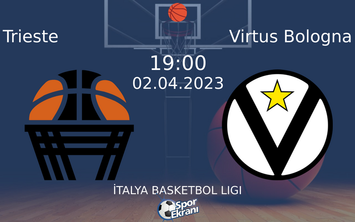 02 Nisan 2023 Trieste vs Virtus Bologna maçı Hangi Kanalda Saat Kaçta Yayınlanacak?