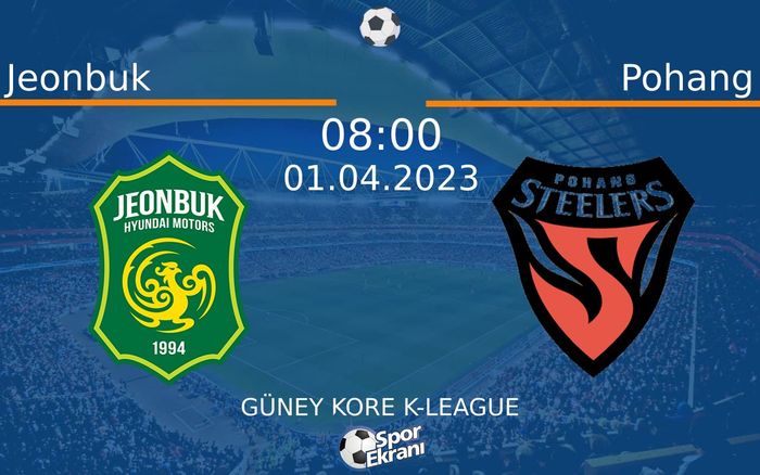 01 Nisan 2023 Jeonbuk vs Pohang maçı Hangi Kanalda Saat Kaçta Yayınlanacak?