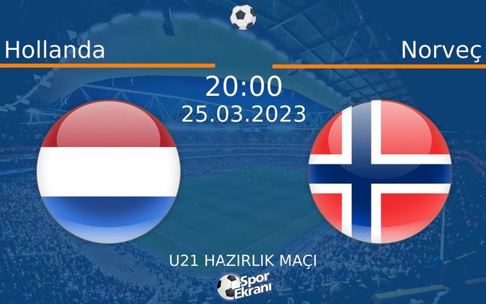 25 Mart 2023 Hollanda vs Norveç maçı Hangi Kanalda Saat Kaçta Yayınlanacak?