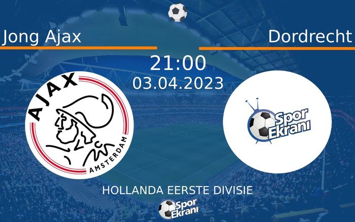 03 Nisan 2023 Jong Ajax vs Dordrecht maçı Hangi Kanalda Saat Kaçta Yayınlanacak?