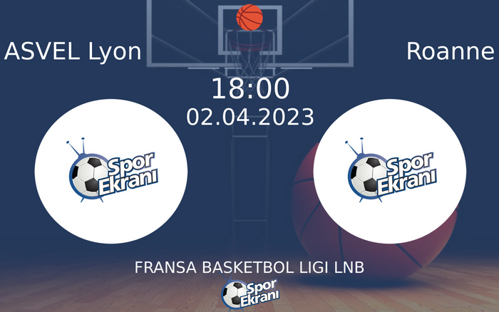 02 Nisan 2023 ASVEL Lyon vs Roanne maçı Hangi Kanalda Saat Kaçta Yayınlanacak?