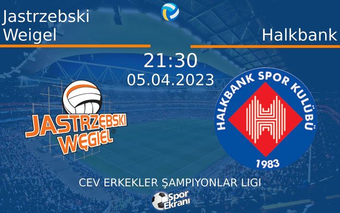05 Nisan 2023 Jastrzebski Weigel vs Halkbank maçı Hangi Kanalda Saat Kaçta Yayınlanacak?