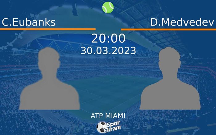 30 Mart 2023 C.Eubanks vs D.Medvedev maçı Hangi Kanalda Saat Kaçta Yayınlanacak?