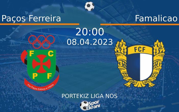 08 Nisan 2023 Paços Ferreira vs Famalicao maçı Hangi Kanalda Saat Kaçta Yayınlanacak?
