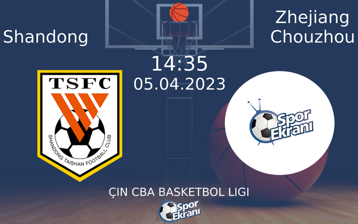 05 Nisan 2023 Shandong vs Zhejiang Chouzhou maçı Hangi Kanalda Saat Kaçta Yayınlanacak?