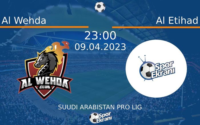 09 Nisan 2023 Al Wehda vs Al Etihad maçı Hangi Kanalda Saat Kaçta Yayınlanacak?