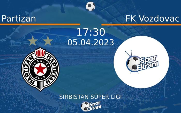 05 Nisan 2023 Partizan vs FK Vozdovac maçı Hangi Kanalda Saat Kaçta Yayınlanacak? 05 Nisan 2023 Partizan vs FK Vozdovac maçı Hangi Kanalda Saat Kaçta Yayınlanacak?