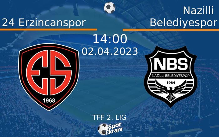 02 Nisan 2023 24 Erzincanspor vs Nazilli Belediyespor maçı Hangi Kanalda Saat Kaçta Yayınlanacak?