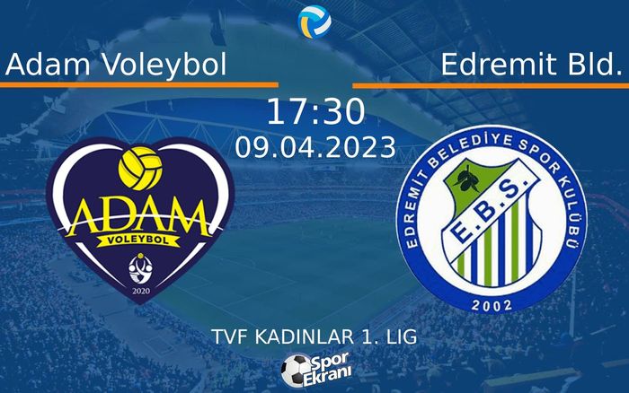 09 Nisan 2023 Adam Voleybol vs Edremit Bld. maçı Hangi Kanalda Saat Kaçta Yayınlanacak?