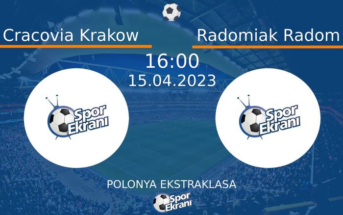 15 Nisan 2023 Cracovia Krakow vs Radomiak Radom maçı Hangi Kanalda Saat Kaçta Yayınlanacak?