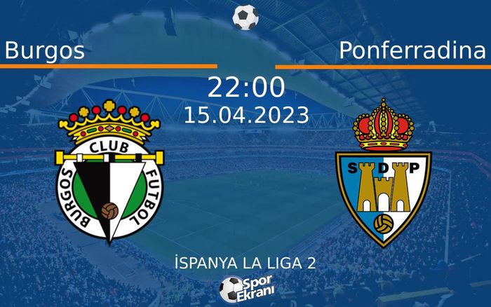 15 Nisan 2023 Burgos vs Ponferradina maçı Hangi Kanalda Saat Kaçta Yayınlanacak?