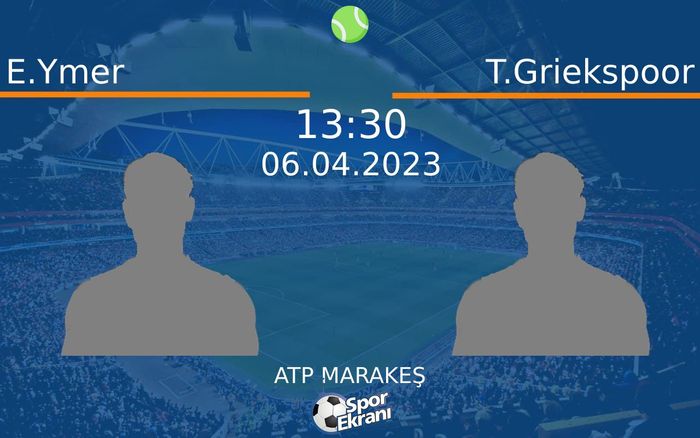 06 Nisan 2023 E.Ymer vs T.Griekspoor maçı Hangi Kanalda Saat Kaçta Yayınlanacak?